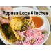 Pupusa Loca 6 Inches
